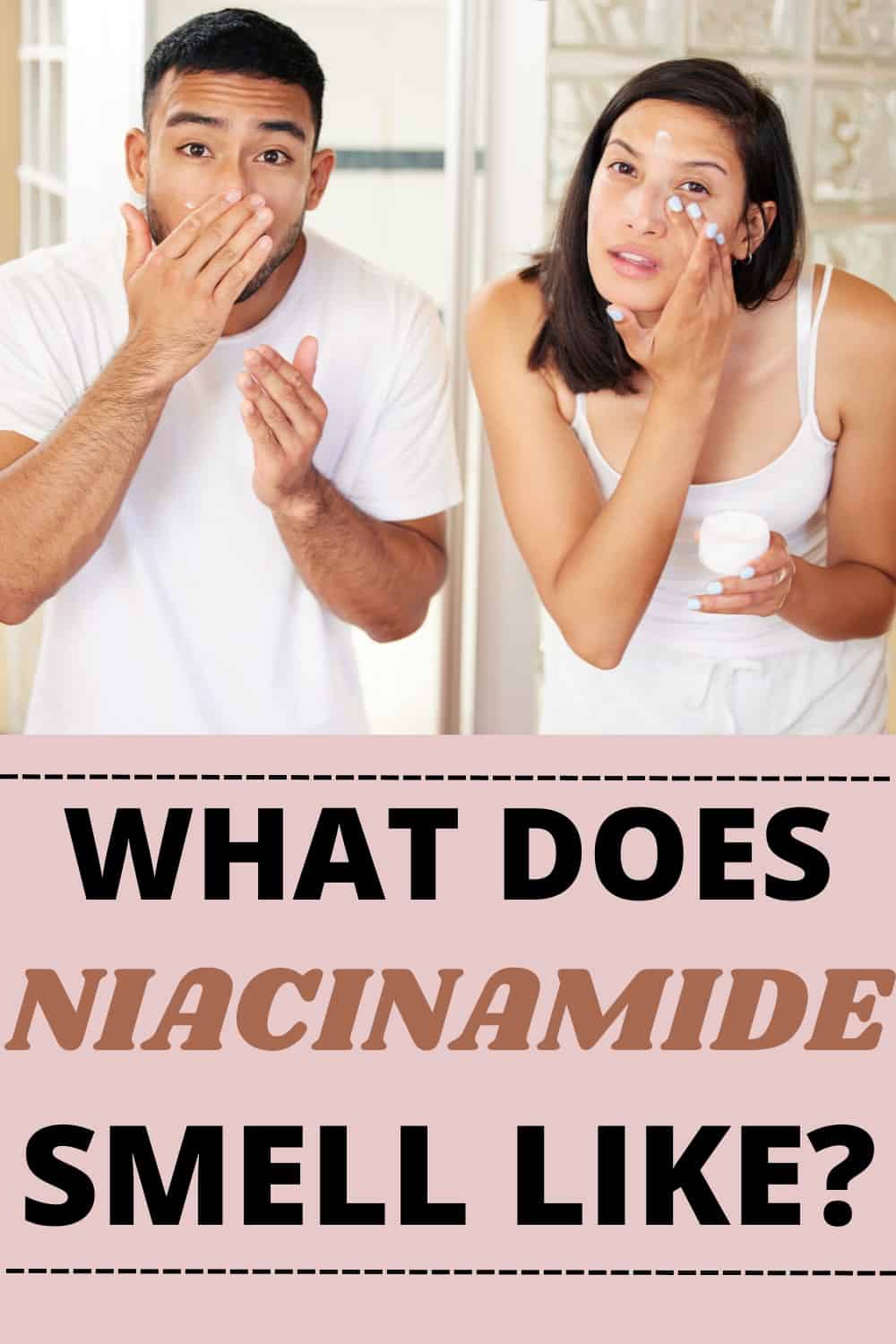 What Does Niacinamide Smell Like?