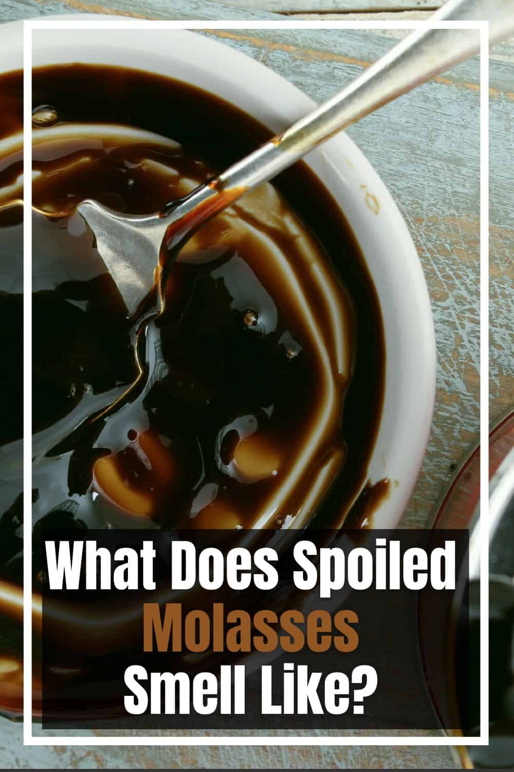 Spoiled molasses has a sour yeasty smell