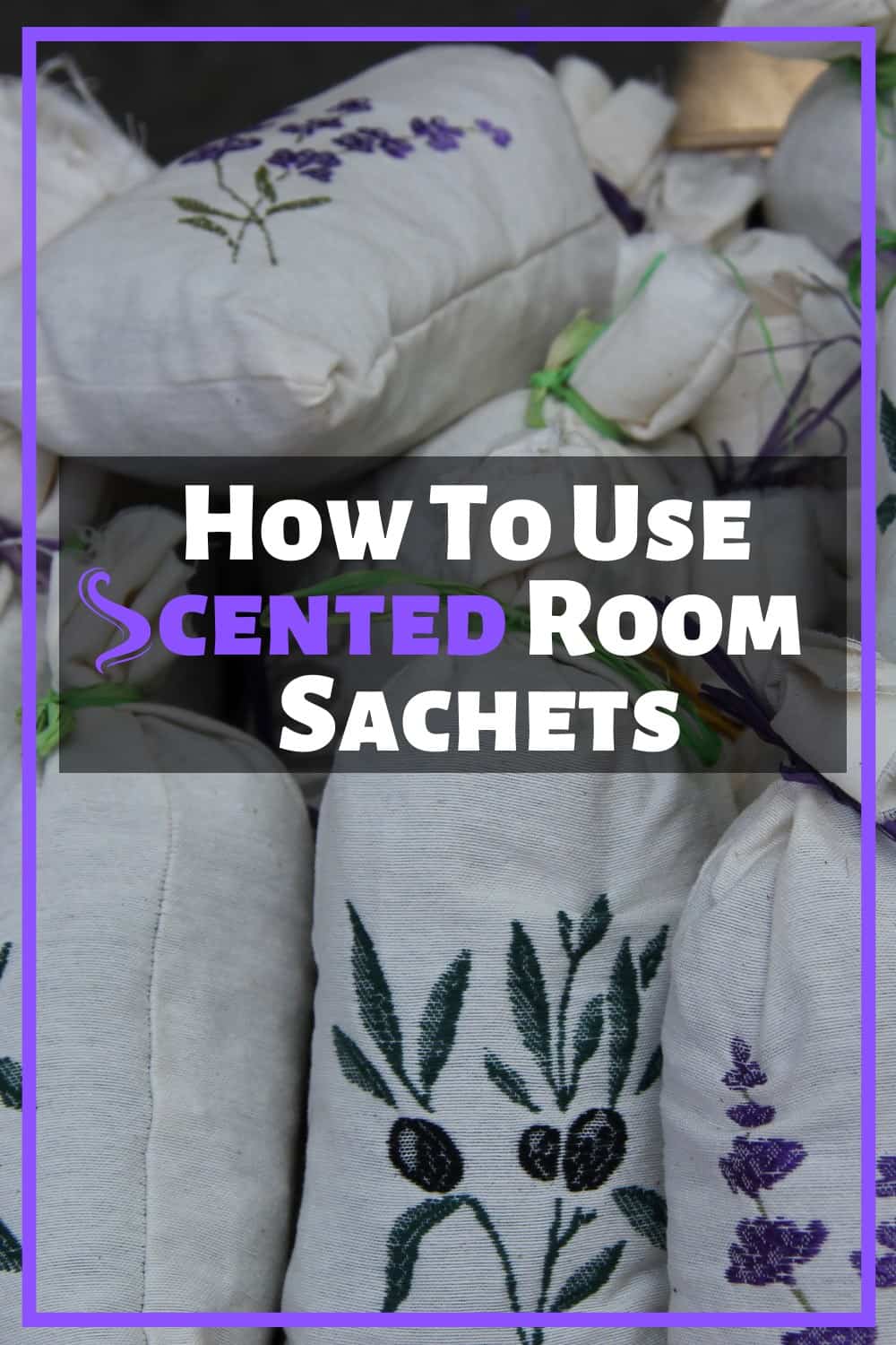 Use scented room sachets to make your home smell nice