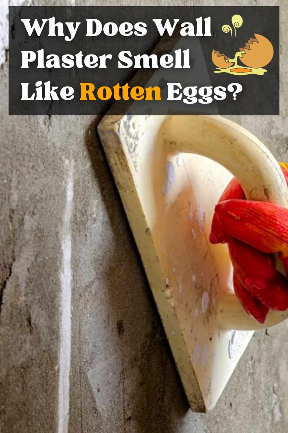 Why Does Wall Plaster Smell Of Rotten Eggs?