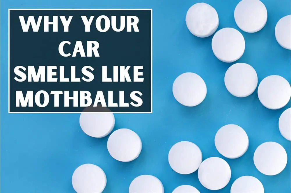 Why Does My Car Smell Like Mothballs?