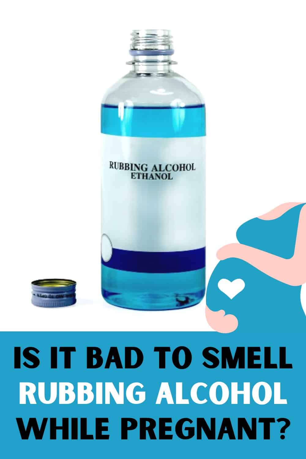 Is It Bad To Smell Rubbing Alcohol While Pregnant?