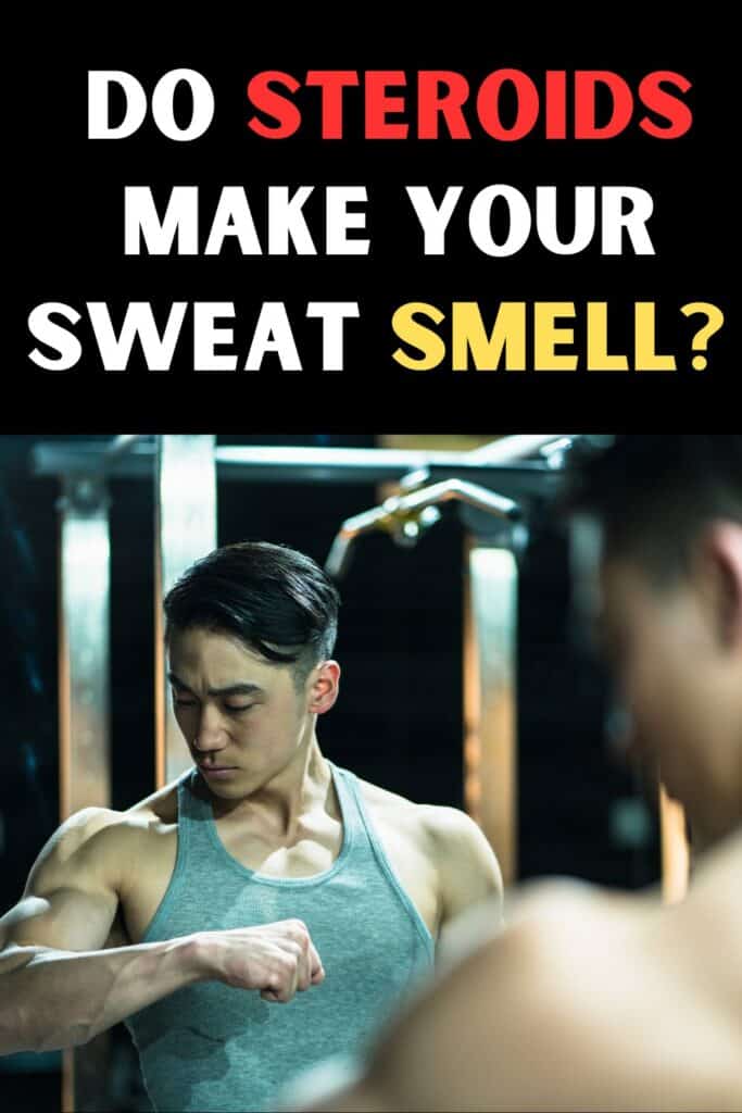 Do Anabolic Steroids Make Your Sweat Smell Bad?