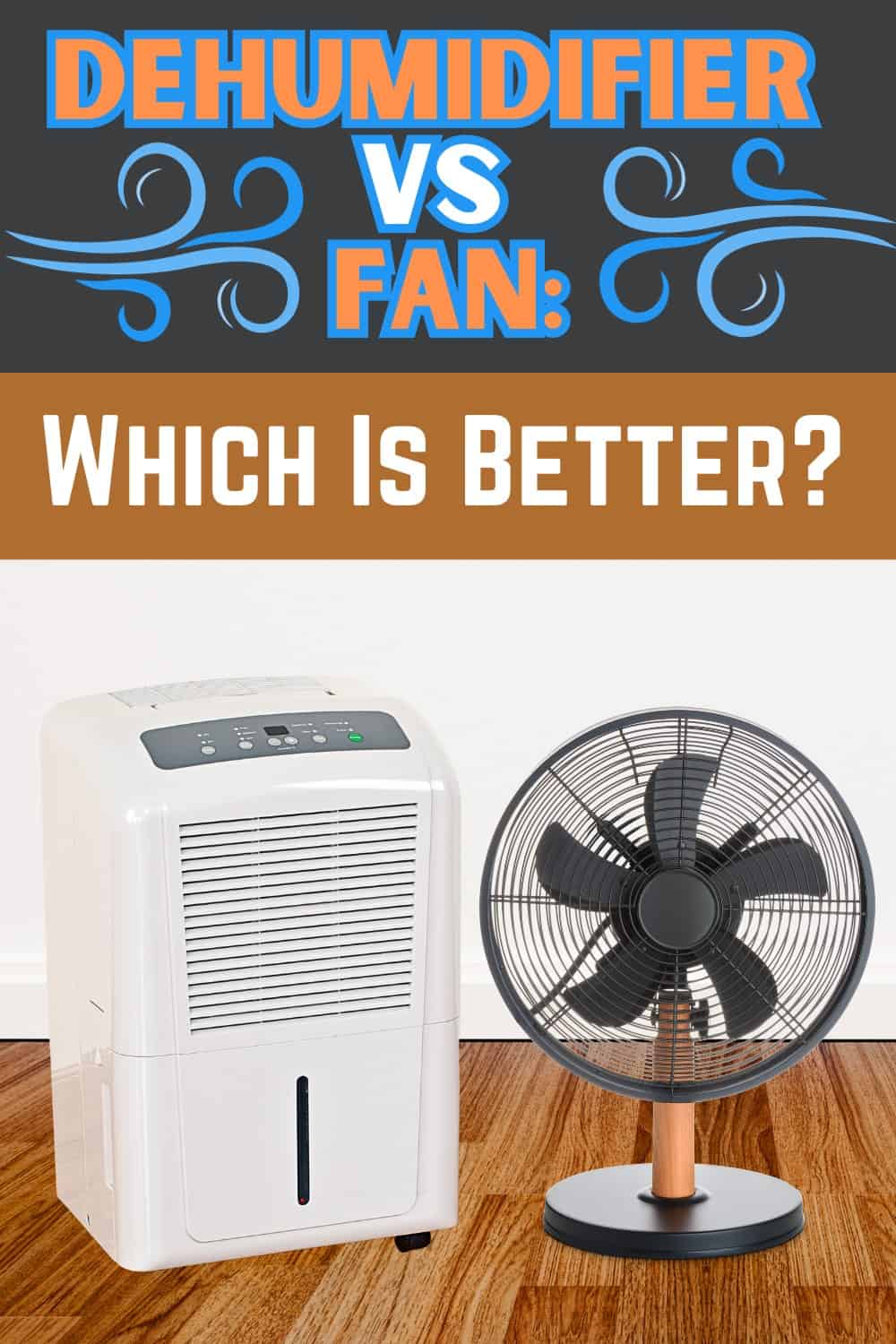 Dehumidifier Vs Fan Which Is Better?