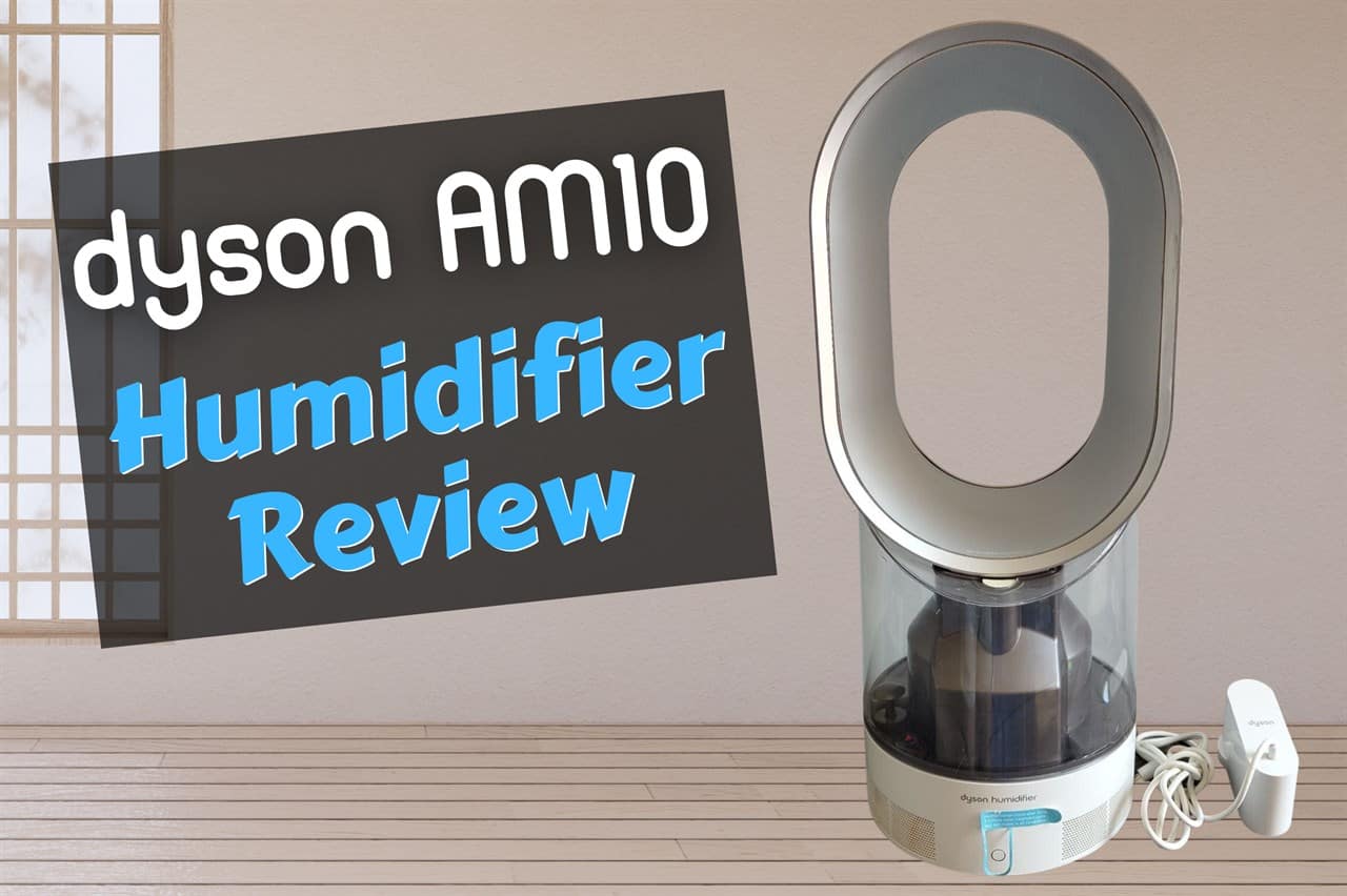 The Dyson AM10 Humidifier Review