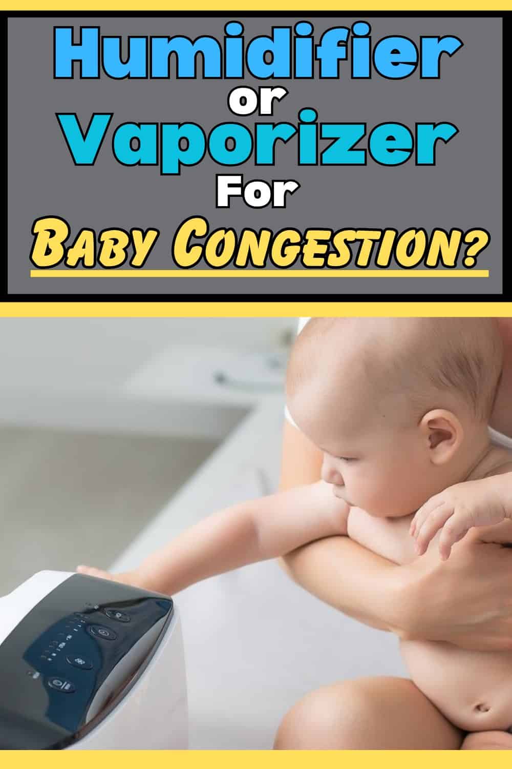 Humidifier or Vaporizer for Baby Congestion?