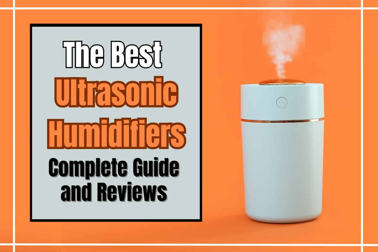 5 Best Ultrasonic Humidifiers Reviewed!